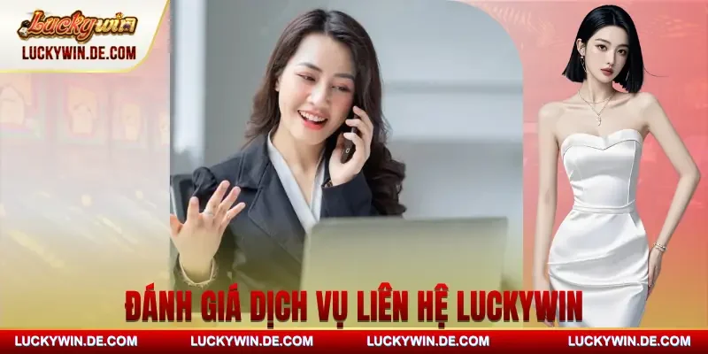 lien-he-luckywin-danh-gia